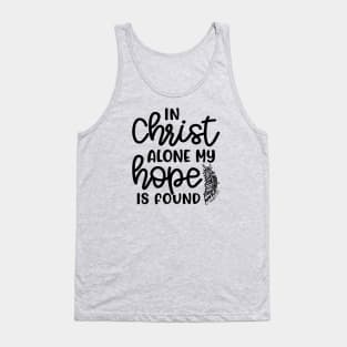 In Christ Alone My Hope Is Found Christian Faith Tank Top